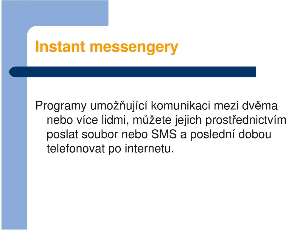můžete jejich prostřednictvím poslat soubor