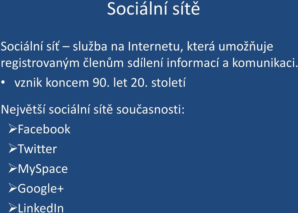 komunikaci. vznik koncem 90. let 20.