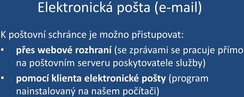 přímo na poštovním serveru poskytovatele služby) pomocí