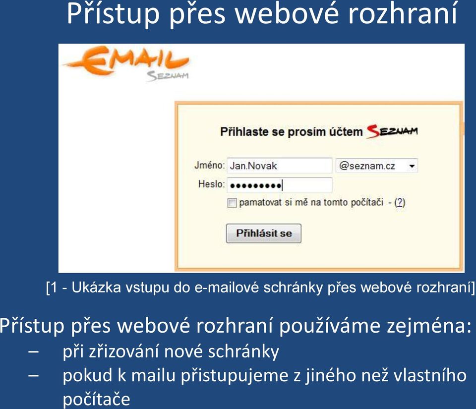 webové rozhraní používáme zejména: při zřizování nové