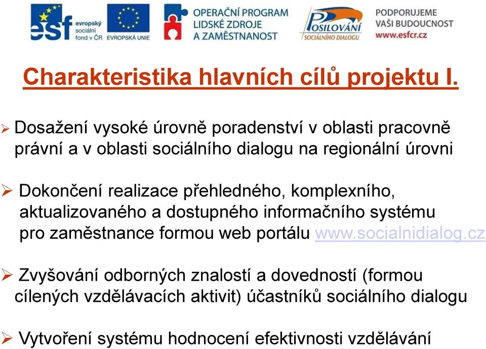 Dokončení realizace přehledného, komplexního, aktualizovaného a dostupného informačního systému pro zaměstnance