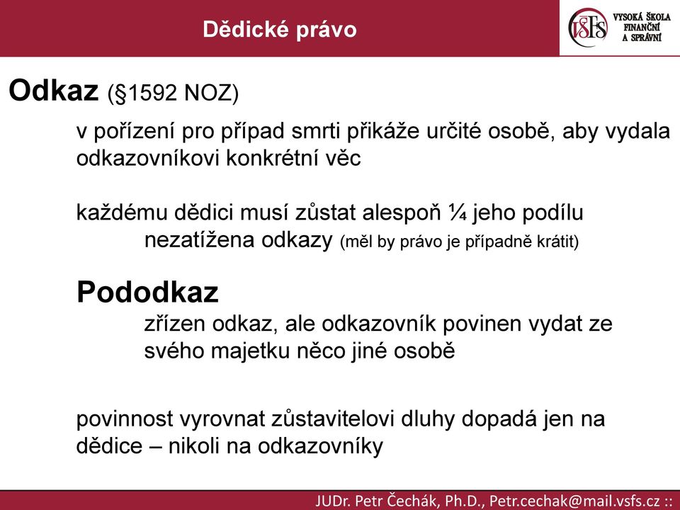 právo je případně krátit) Pododkaz zřízen odkaz, ale odkazovník povinen vydat ze svého