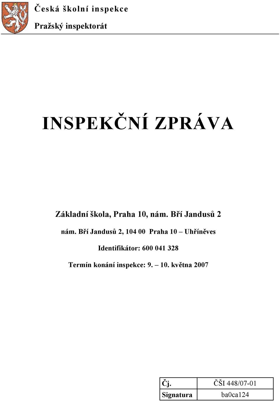 Bří Jandusů 2, 104 00 Praha 10 Uhříněves Identifikátor: 600 041
