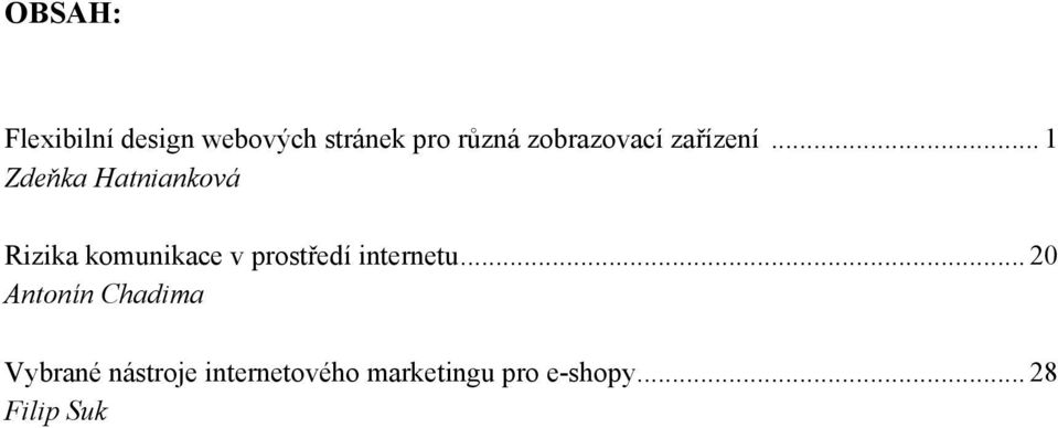 .. 1 Zdeňka Hatnianková Rizika komunikace v prostředí