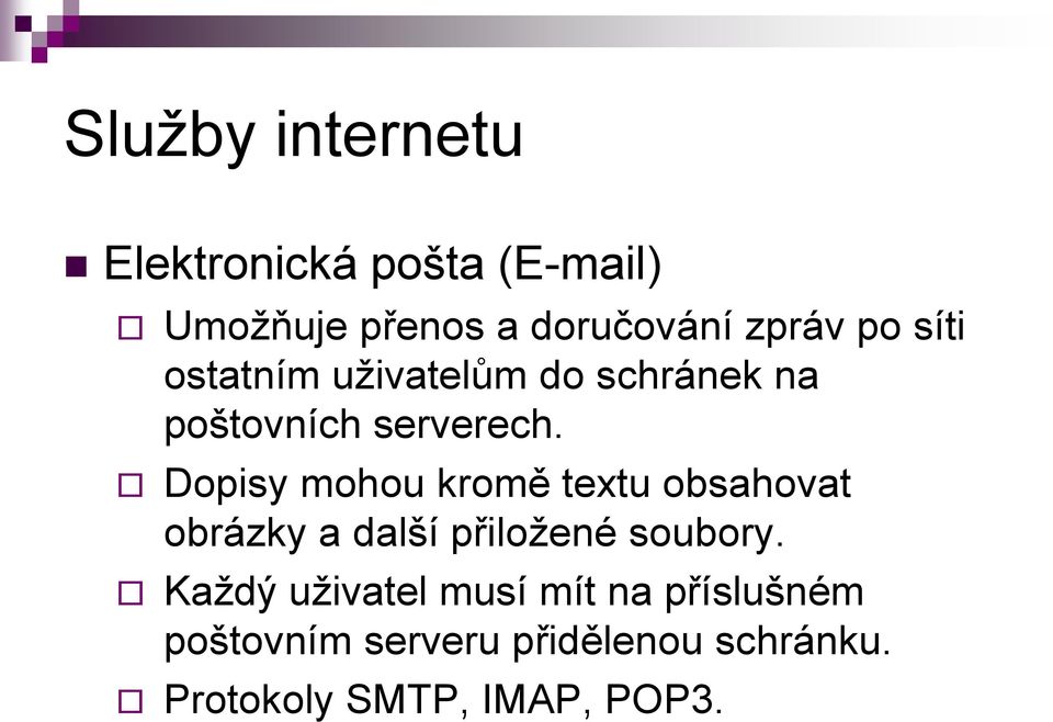 Dopisy mohou kromě textu obsahovat obrázky a další přiložené soubory.