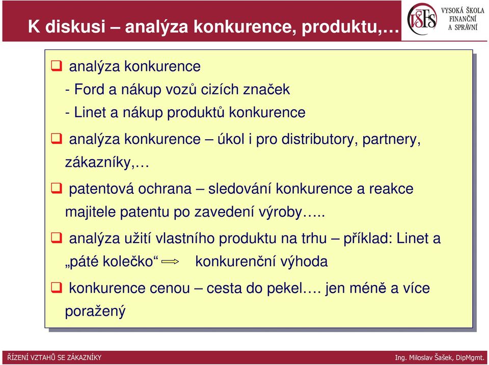 sledování konkurence a reakce majitele patentu po po zavedení výroby.