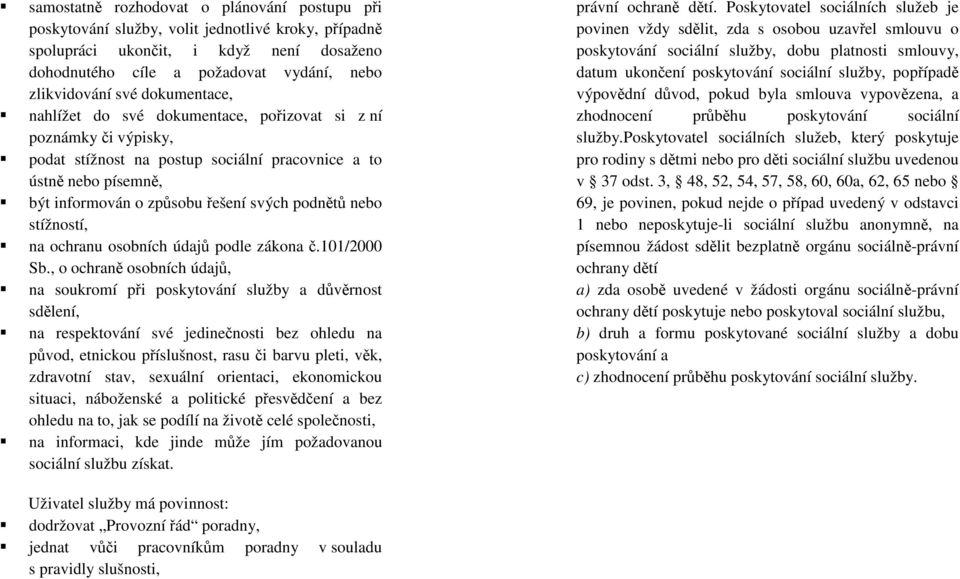 nebo stížností, na ochranu osobních údajů podle zákona č.101/2000 Sb.