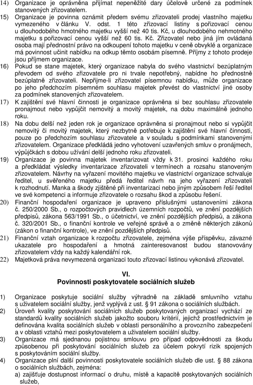 1 této zřizovací listiny s pořizovací cenou u dlouhodobého hmotného majetku vyšší než 40 tis. Kč,