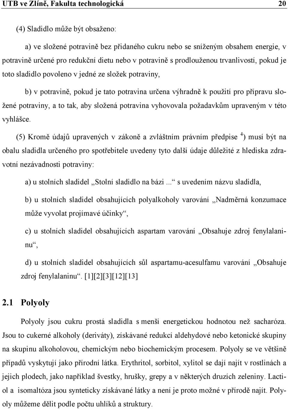 to tak, aby složená potravina vyhovovala požadavkům upraveným v této vyhlášce.