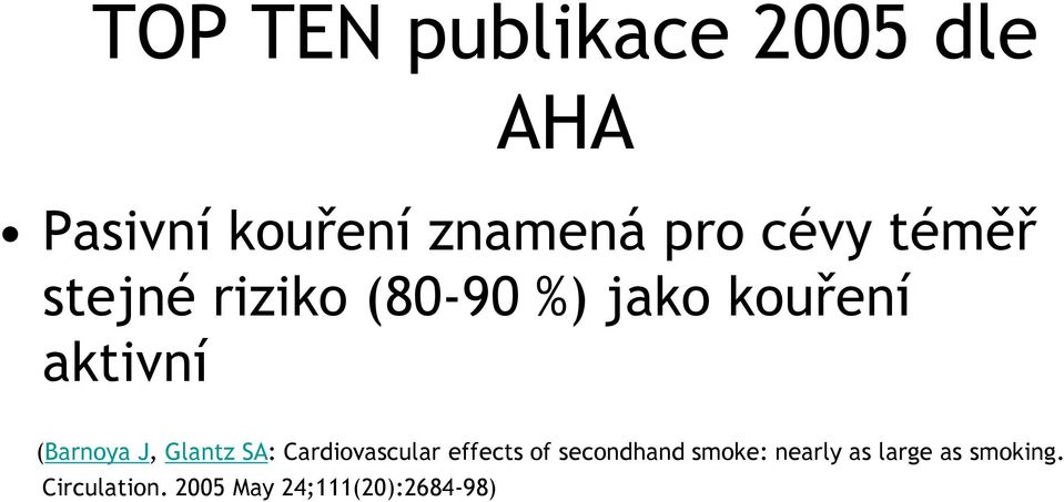 (Barnoya J, Glantz SA: Cardiovascular effects of secondhand