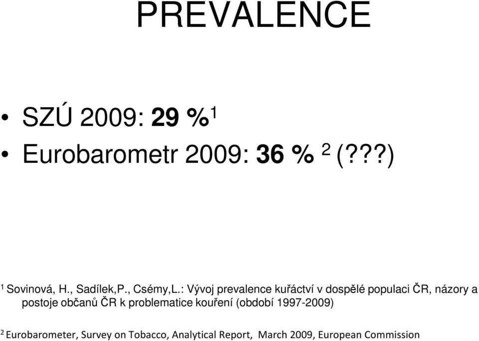 : Vývoj prevalence kuřáctví v dospělé populaci ČR, názory a postoje občanů