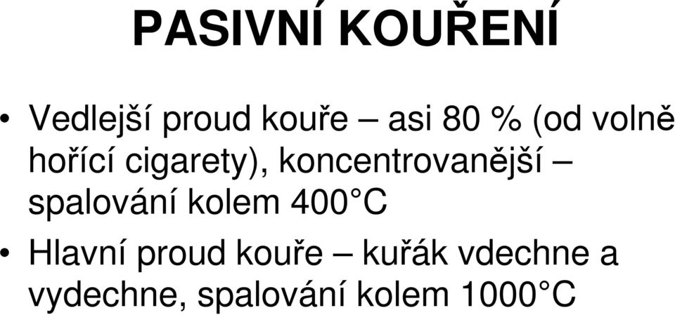 kolem 400 C Hlavní proud kouře kuřák vdechne a Hlavní