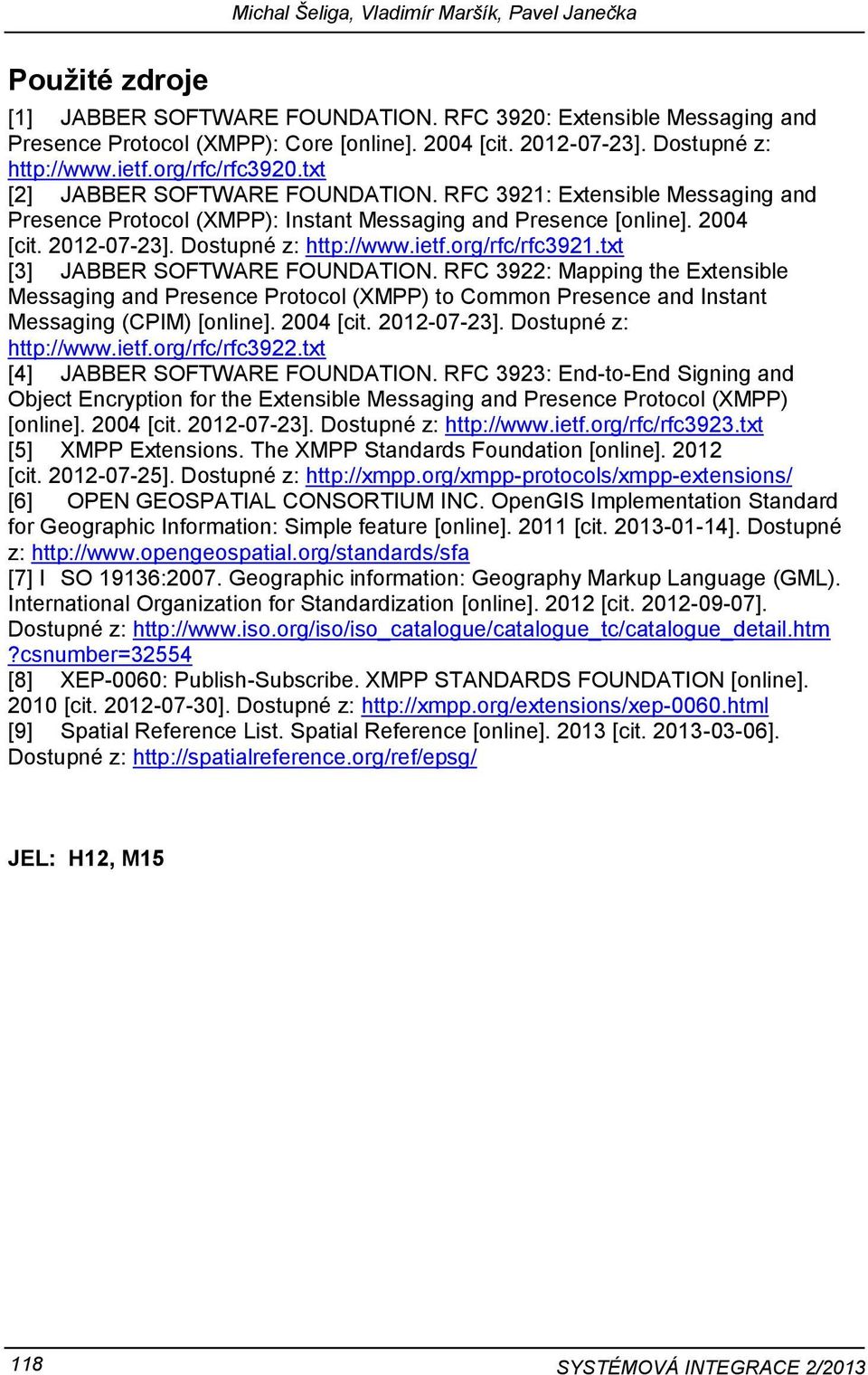 2012-07-23]. Dostupné z: http://www.ietf.org/rfc/rfc3921.txt [3] JABBER SOFTWARE FOUNDATION.