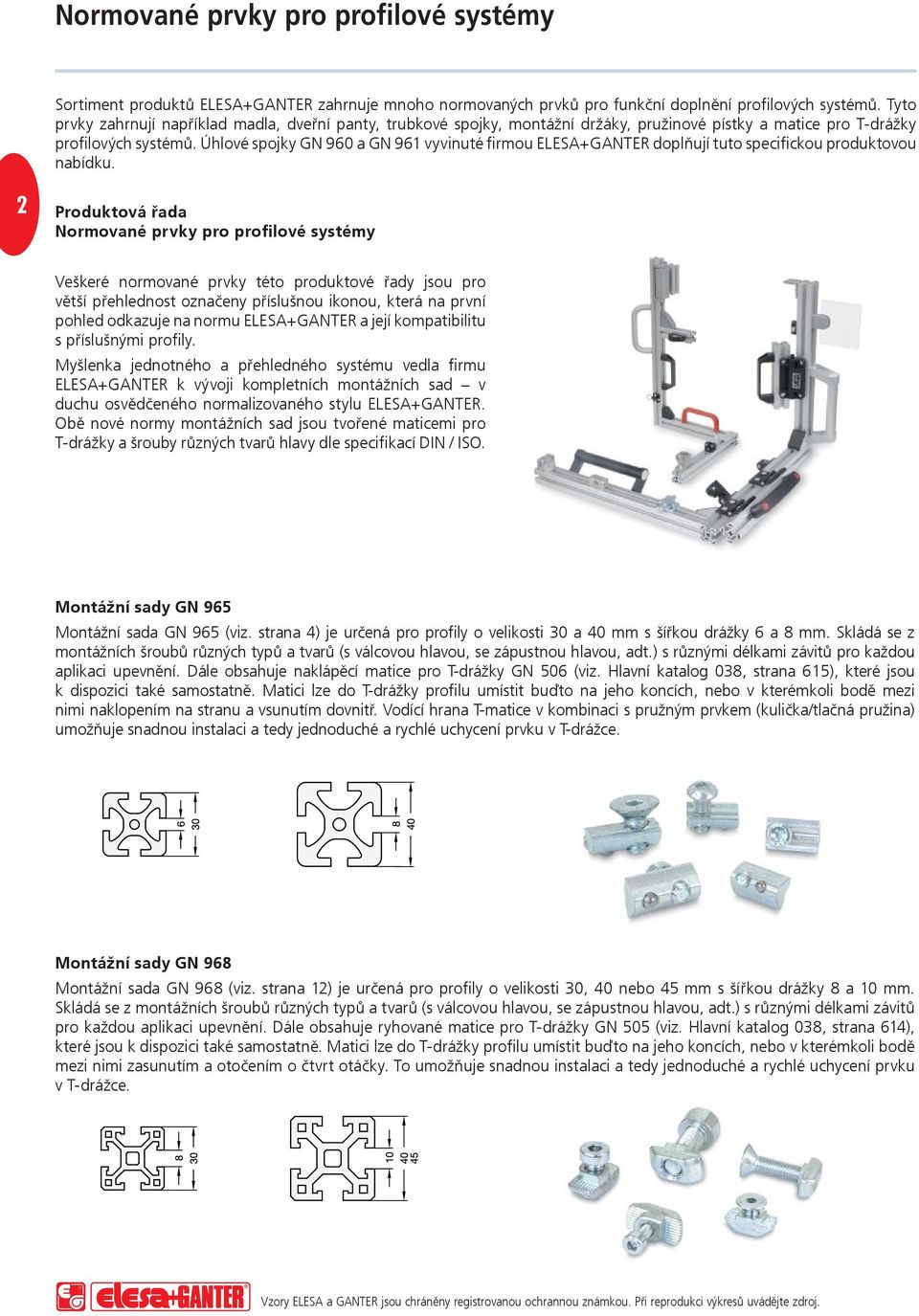 Úhlové spojky GN 960 a GN 961 vyvinuté firmou ELESA+GANTER doplňují tuto specifickou produktovou nabídku.