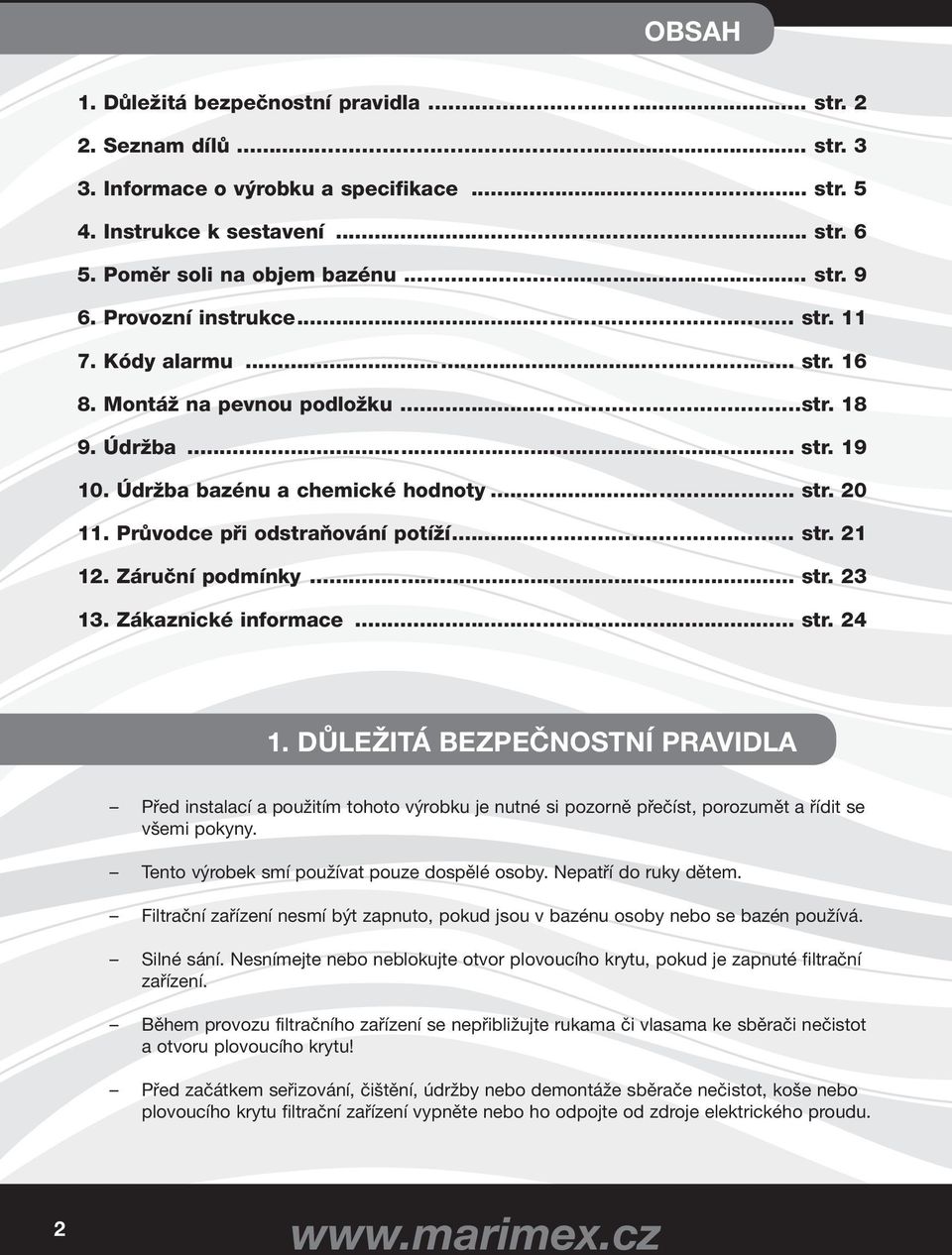 Průvodce při odstraňování potíží... str. 21 12. Záruční podmínky... str. 23 13. Zákaznické informace... str. 24 1.