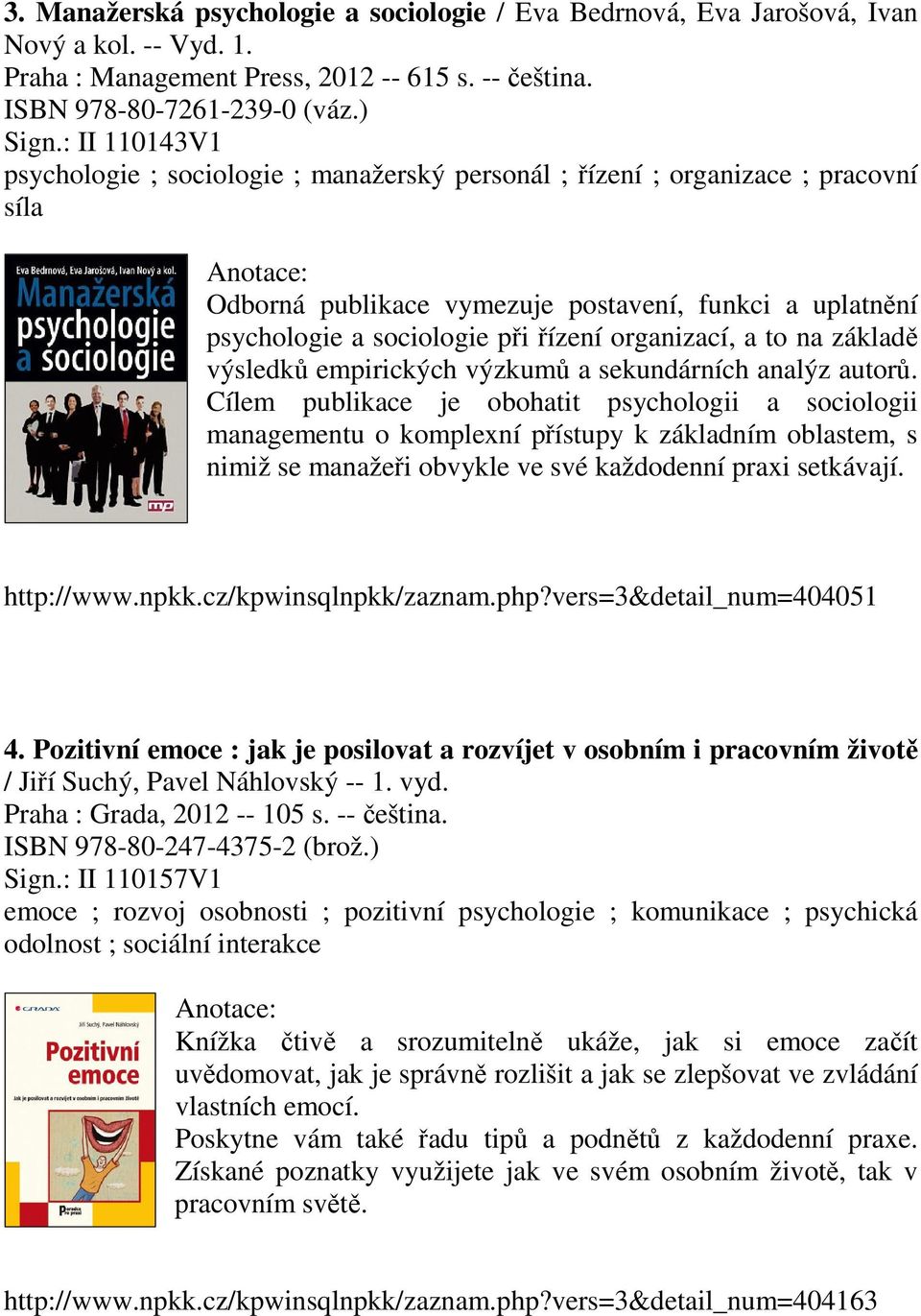 organizací, a to na základě výsledků empirických výzkumů a sekundárních analýz autorů.