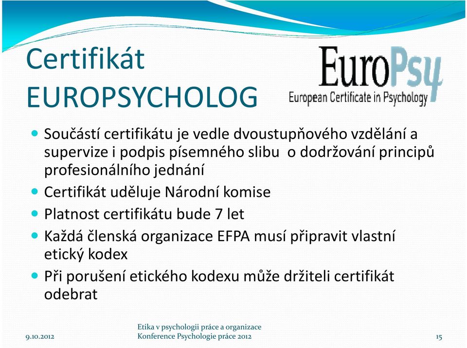 Platnost certifikátu bude 7 let Každá členská organizace EFPA musí připravit vlastní etický kodex