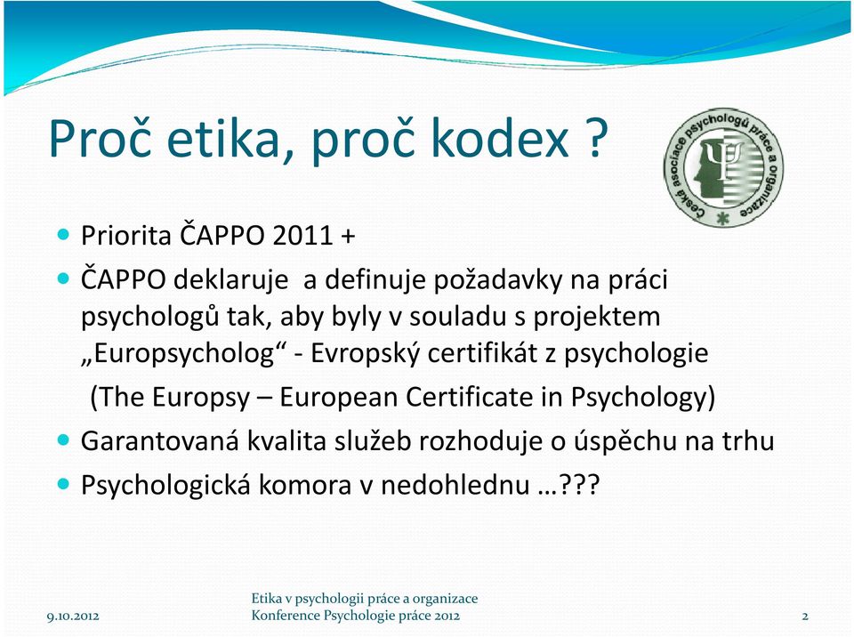 v souladu s projektem Europsycholog -Evropský certifikát zpsychologie (The Europsy European