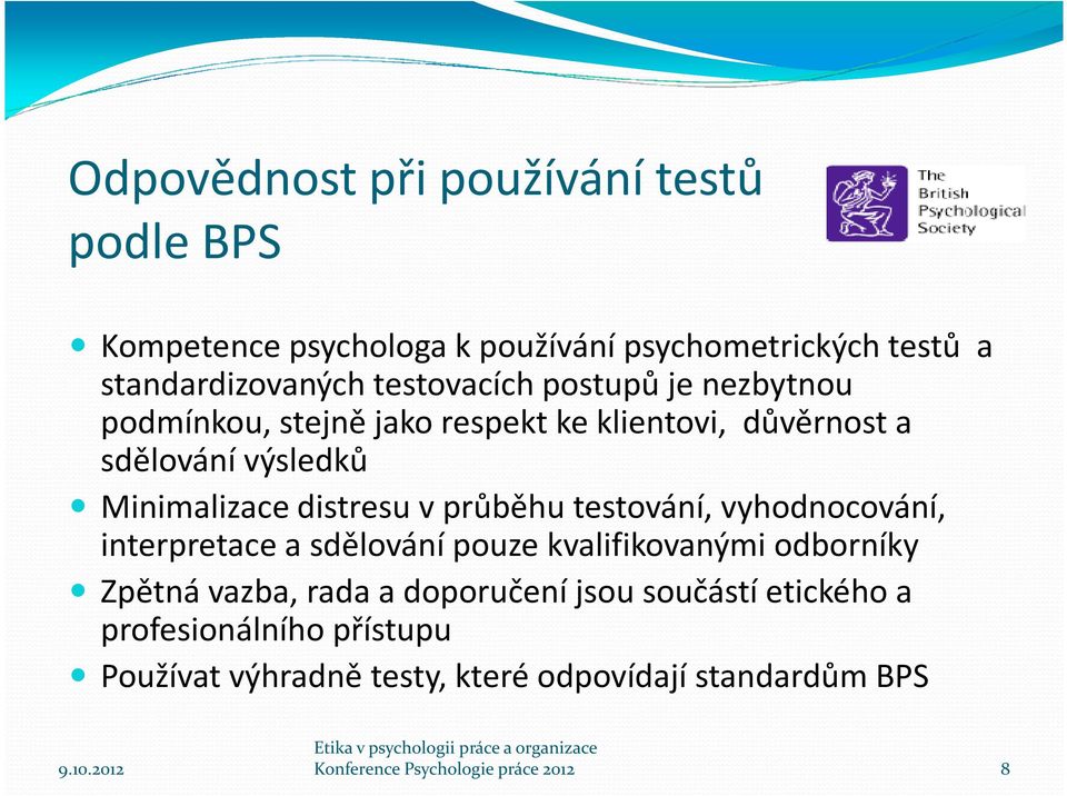 testování, vyhodnocování, interpretace a sdělování pouze kvalifikovanými odborníky Zpětná vazba, rada a doporučení jsou součástí