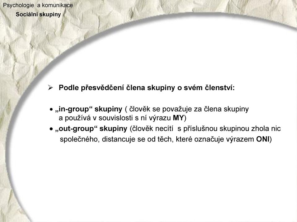 výrazu MY) out-group skupiny (člověk necítí s příslušnou skupinou