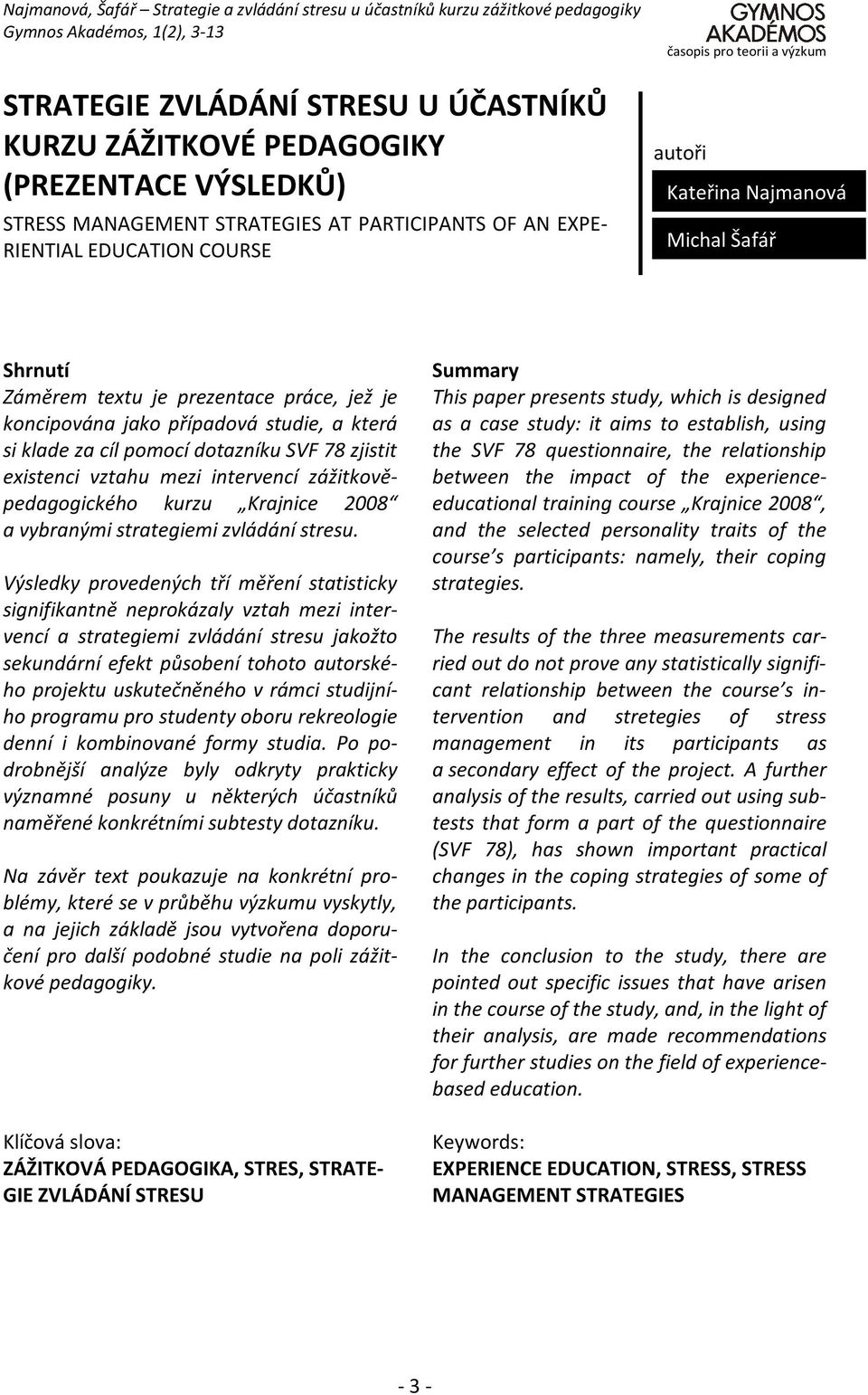 mezi intervencí zážitkověpedagogického kurzu Krajnice 2008 a vybranými strategiemi zvládání stresu.