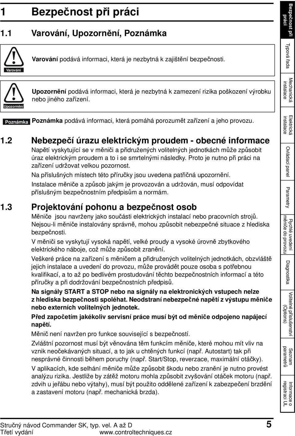 Mechanická podává informaci, která pomáhá porozumět zařízení a jeho provozu. 1.