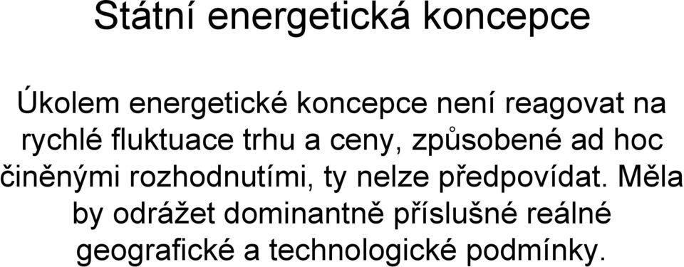 činěnými rozhodnutími, ty nelze předpovídat.