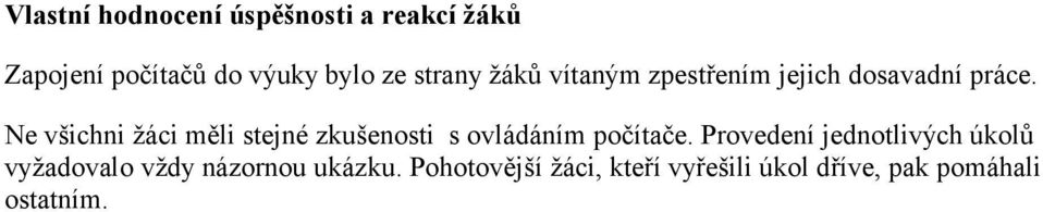 Ne všichni žáci měli stejné zkušenosti s ovládáním počítače.