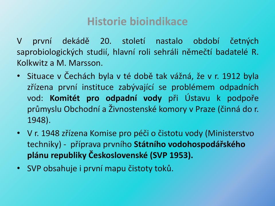 1912 byla zřízena první instituce zabývající se problémem odpadních vod: Komitét pro odpadní vody při Ústavu k podpoře průmyslu Obchodní a