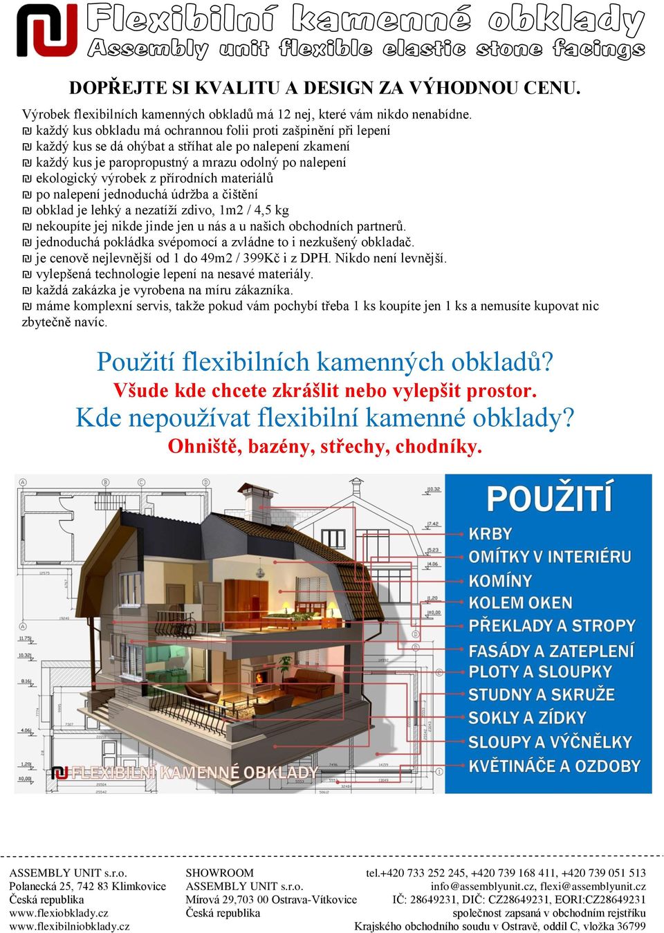 přírodních materiálů po nalepení jednoduchá údržba a čištění obklad je lehký a nezatíží zdivo, 1m2 / 4,5 kg nekoupíte jej nikde jinde jen u nás a u našich obchodních partnerů.