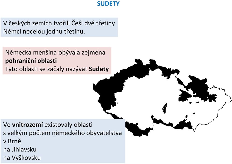 Německámenšina obývala zejména pohraniční oblasti Tyto oblasti se