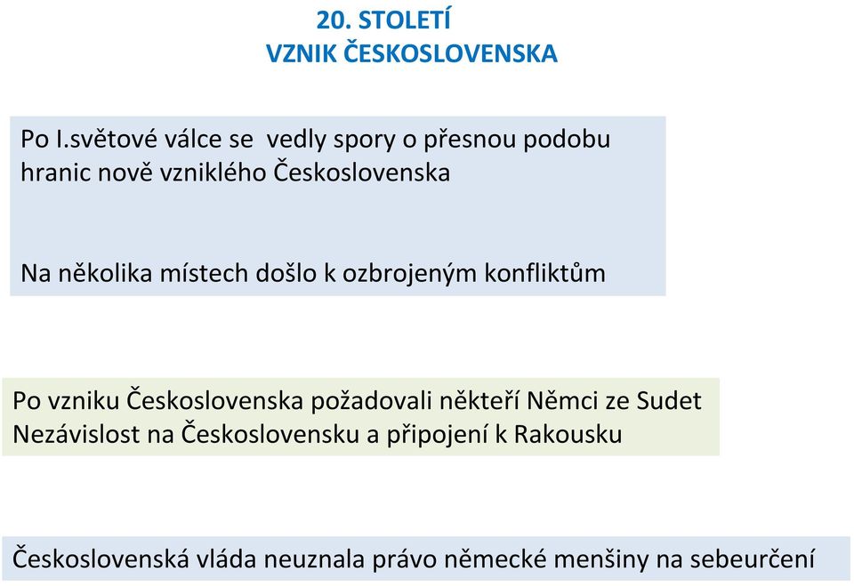 několika místech došlo k ozbrojeným konfliktům Po vzniku Československa požadovali