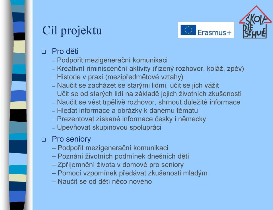 důležité informace Hledat informace a obrázky k danému tématu Prezentovat získané informace česky i německy Upevňovat skupinovou spolupráci Pro seniory Podpořit