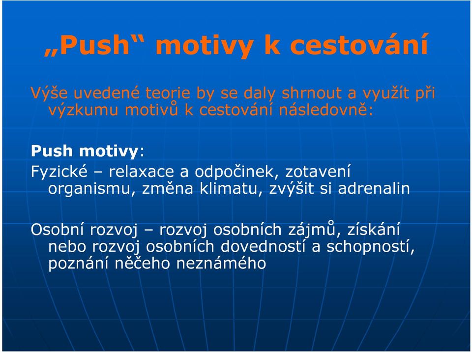 zotavení organismu, změna klimatu, zvýšit si adrenalin Osobní rozvoj rozvoj