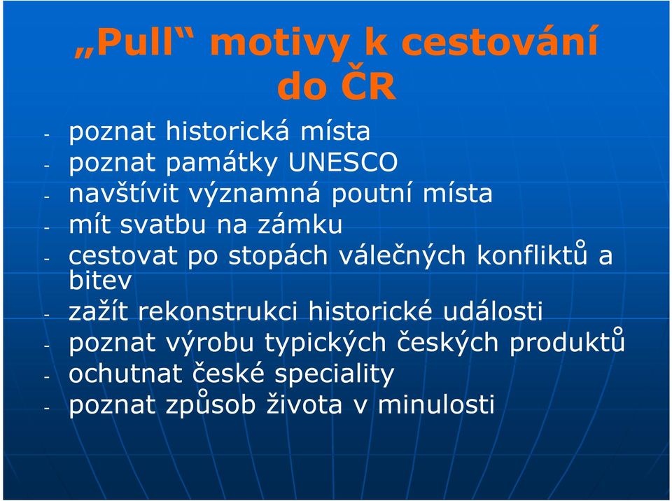 válečných konfliktů a bitev - zažít rekonstrukci historické události - poznat