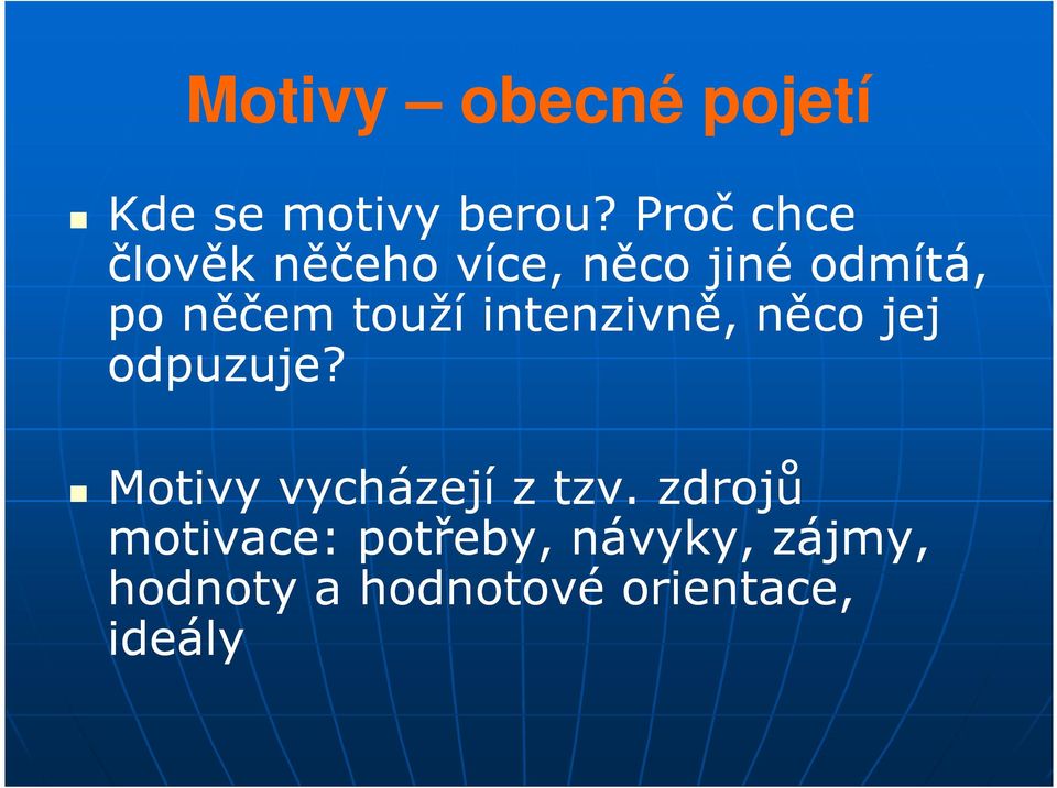 touží intenzivně, něco jej odpuzuje? Motivy vycházejí z tzv.