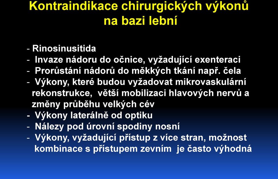 čela - Výkony, které budou vyžadovat mikrovaskulární rekonstrukce, větší mobilizaci hlavových nervů a změny