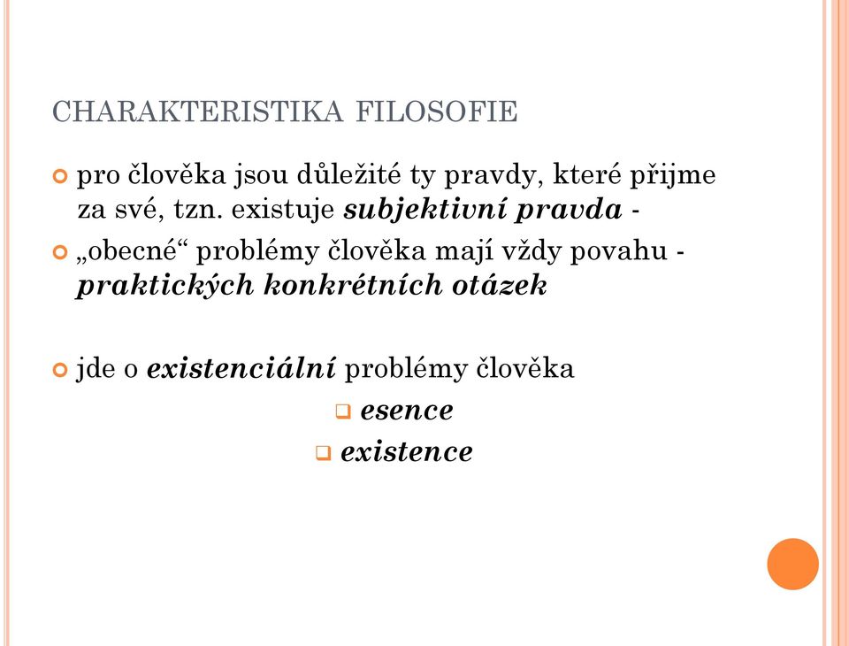 existuje subjektivní pravda - obecné problémy člověka mají