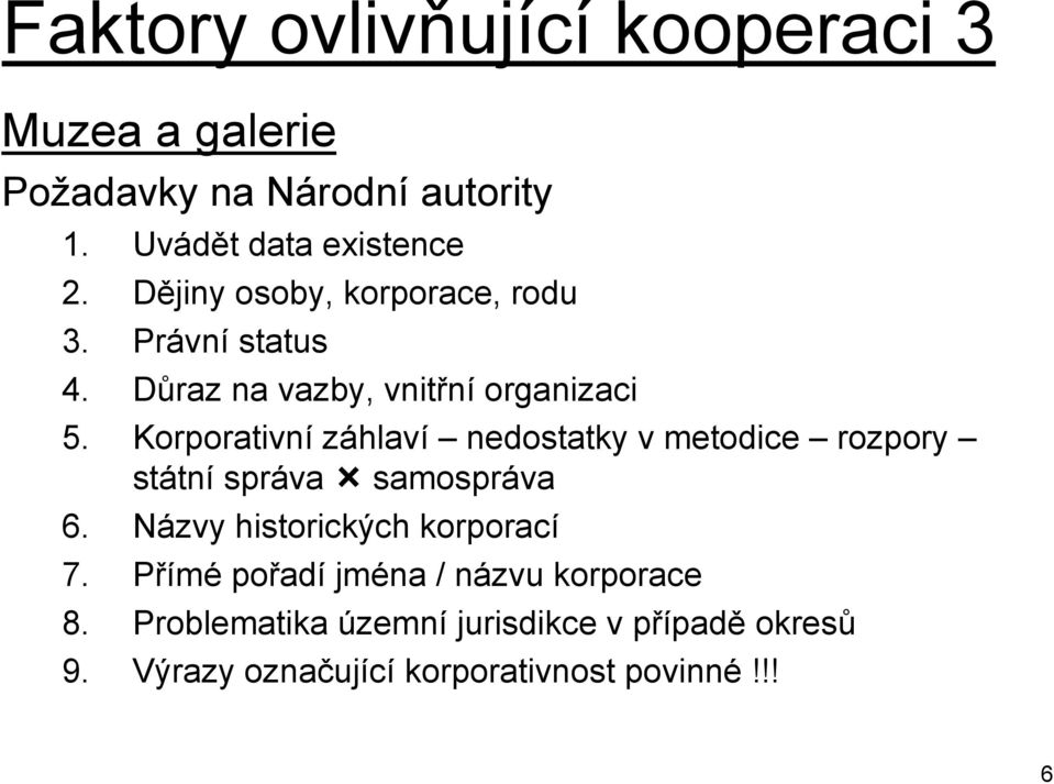 Korporativní záhlaví nedostatky v metodice rozpory státní správa samospráva 6. Názvy historických korporací 7.