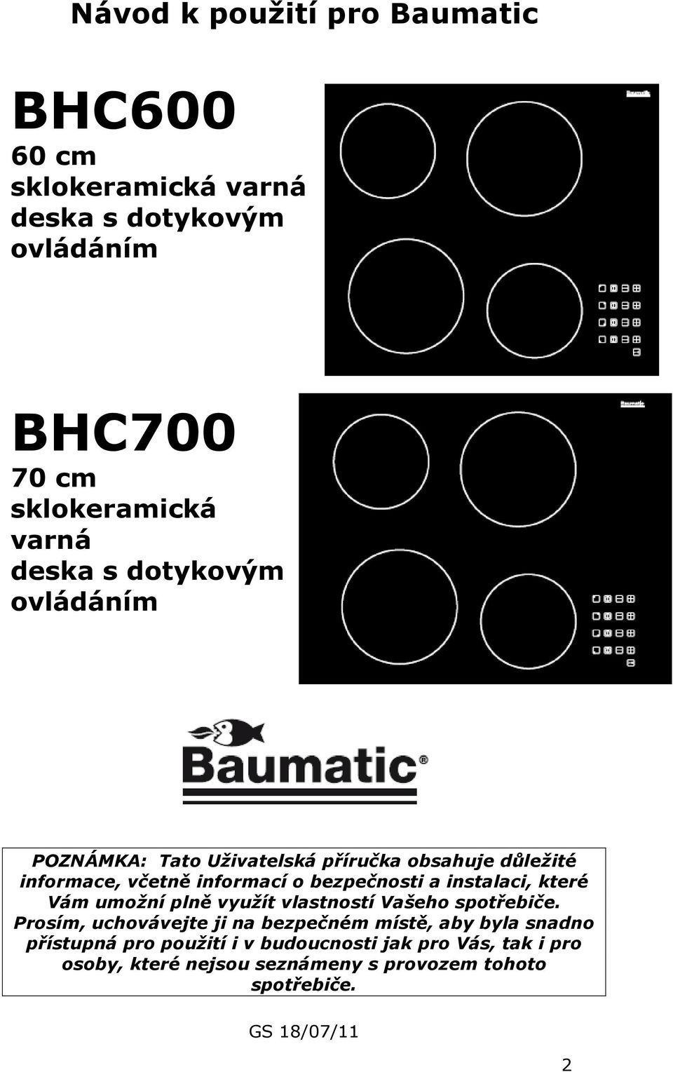 instalaci, které Vám umožní plně využít vlastností Vašeho spotřebiče.