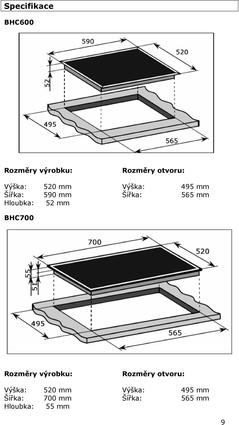 52 mm BHC700 Rozměry výrobku: Rozměry otvoru: Výška: 520