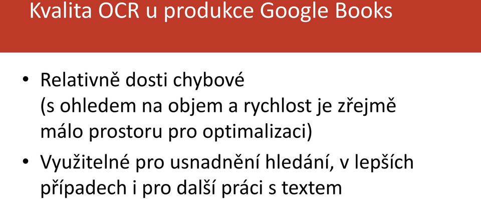 prostoru pro optimalizaci) Využitelné pro usnadnění