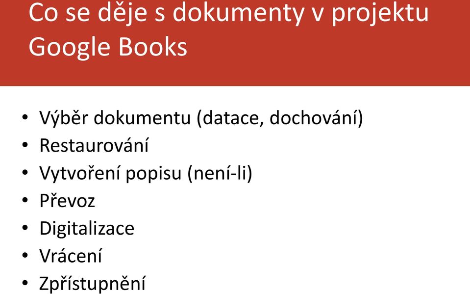 dochování) Restaurování Vytvoření popisu