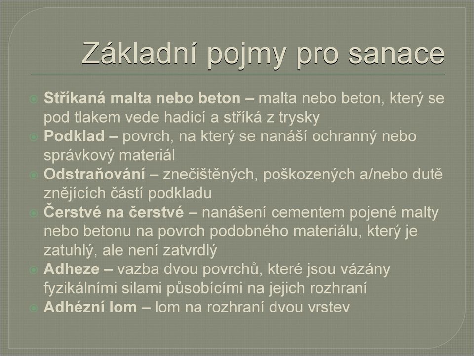 podkladu Čerstvé na čerstvé nanášení cementem pojené malty nebo betonu na povrch podobného materiálu, který je zatuhlý, ale není