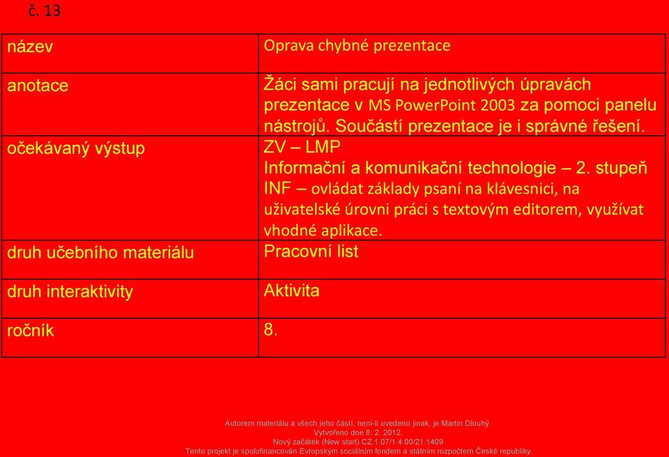 Součástí prezentace je i správné řešení. ZV LMP Informační a komunikační technologie 2.