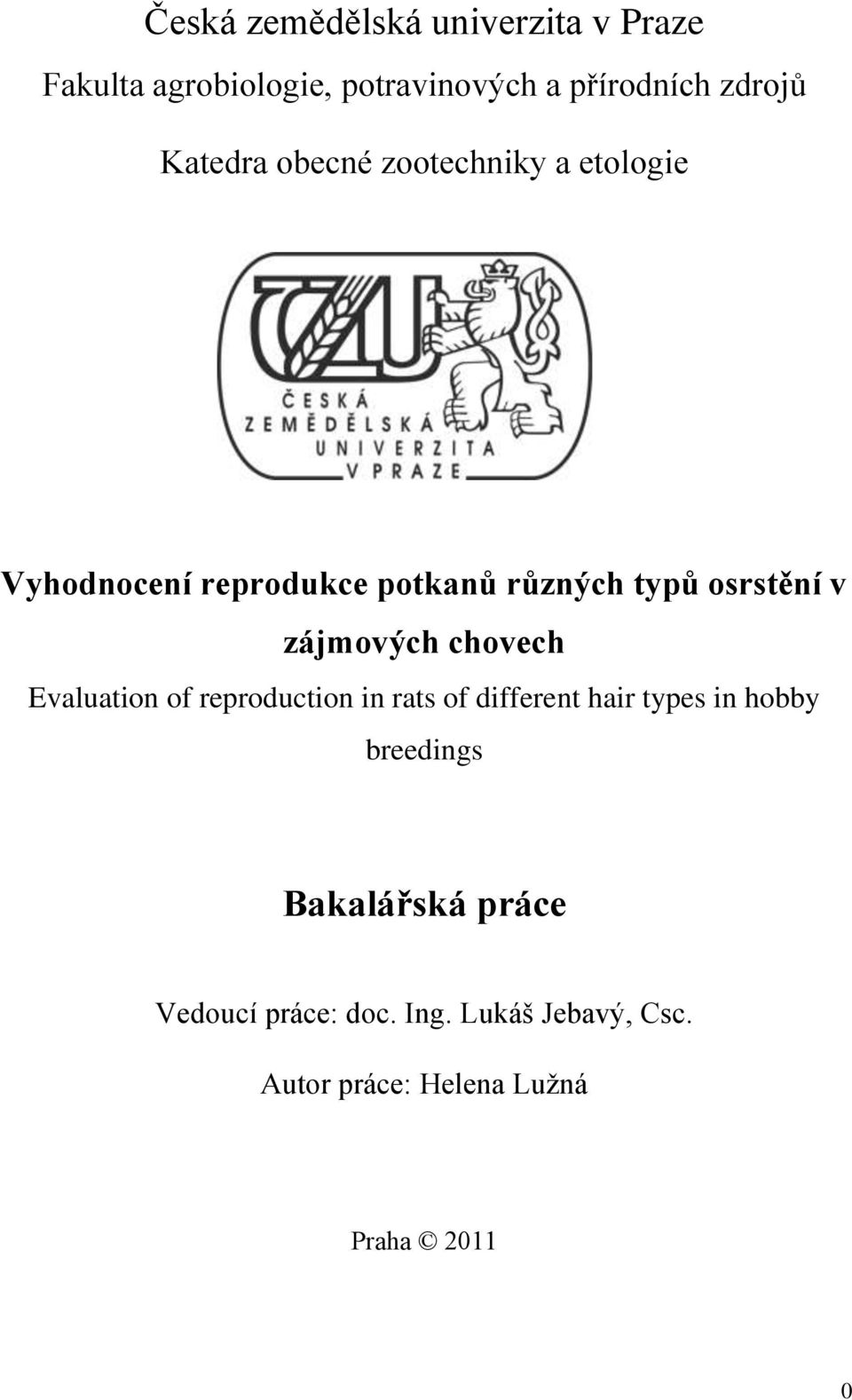 zájmových chovech Evaluation of reproduction in rats of different hair types in hobby