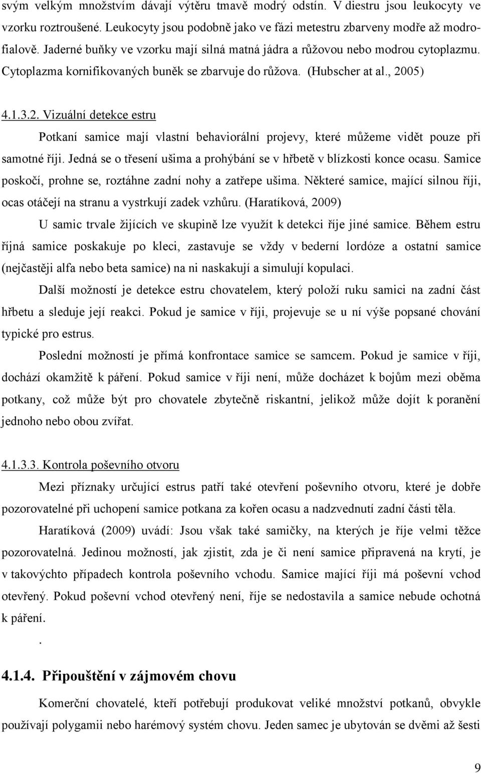 05) 4.1.3.2. Vizuální detekce estru Potkaní samice mají vlastní behaviorální projevy, které můžeme vidět pouze při samotné říji.