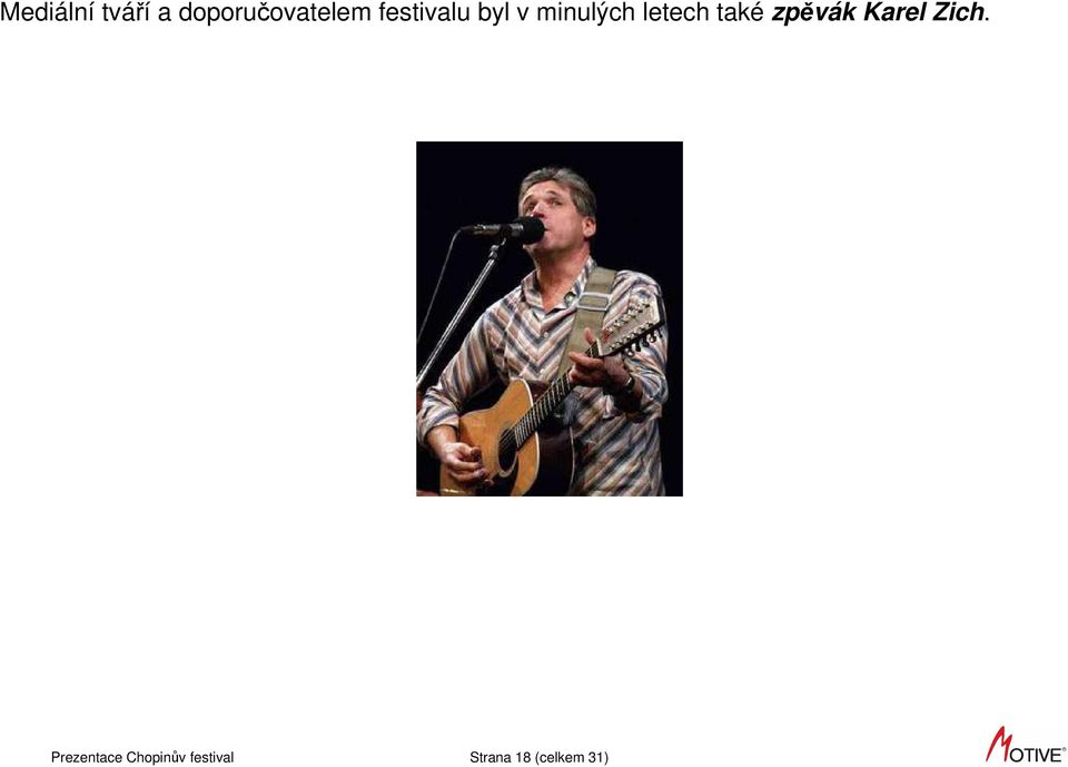 také zpěvák Karel Zich.