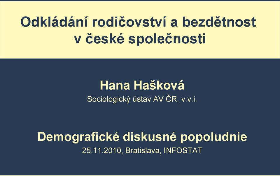 Sociologický ústav AV ČR, v.v.i. Demografické diskusné popoludnie 25.