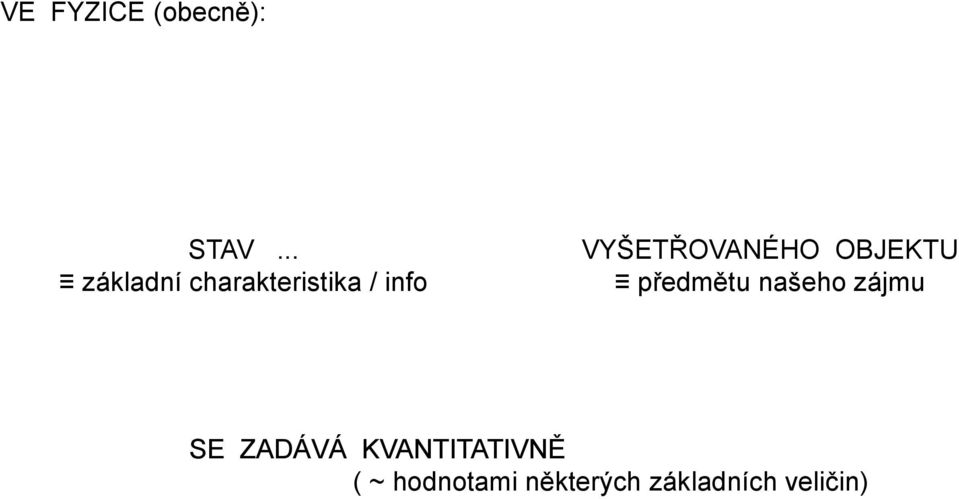 VYŠTŘOVANÉHO OBJKTU předmětu našeho zájmu